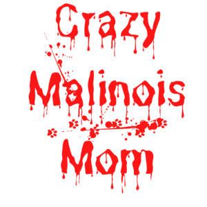 Crazy Malinois Mom